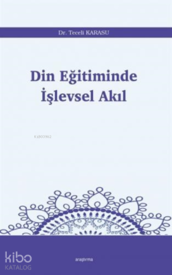 Din Eğitiminde İşlevsel Akıl Teceli Karasu