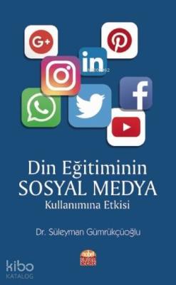 Din Eğitiminin Sosyal Medya Kullanımına Etkisi Süleyman Gümrükçüoğlu