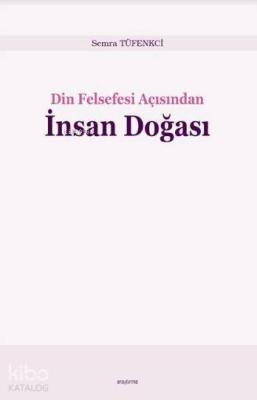 Din Felsefesi Açısından İnsan Doğası Semra Tüfenkci