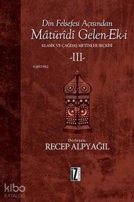 Din Felsefesi Açısından Matüridi Gelen-Ek-i Recep Alpyağıl