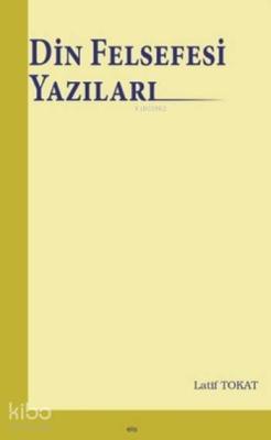 Din Felsefesi Yazıları Latif Tokat