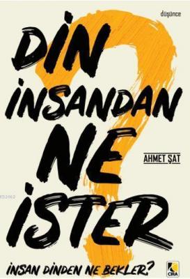 Din İnsandan Ne İster? Ahmet Şat