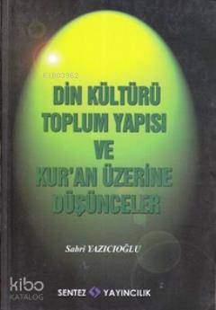 Din Kültürü Toplum Yapısı ve Kur'an Üzerine Düşünceler Sabri Yazıcıoğl