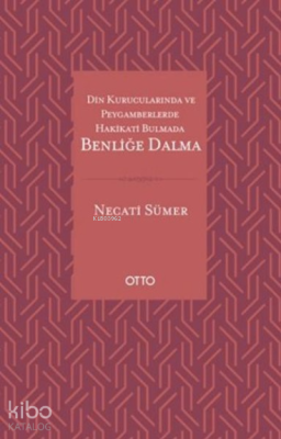 Din Kurucularında ve Peygamberlerde Hakikati Bulmada Benliğe Dalma Nec