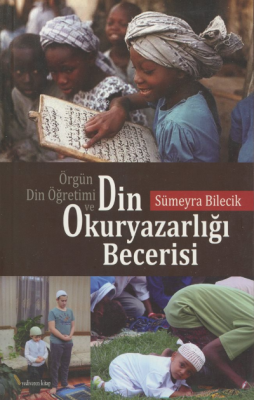 Din Okuryazarlığı Becerisi ;Örgün Din Öğretimi ve Sümeyra Bilecik