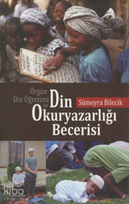 Din Okuryazarlığı Becerisi ;Örgün Din Öğretimi ve Sümeyra Bilecik