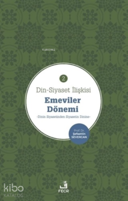 Din-Siyaset İlişkisi - Emeviler Dönemi 2 Emeviler Dönemi Şefaettin Sev