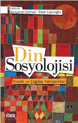 Din Sosyolojisi (Klasik ve Çağdaş Yaklaşımlar) Kolektif