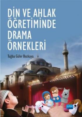 Din ve Ahlak Öğretiminde Drama Örnekleri Tuğba Güler Bozkaya