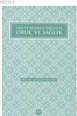 Din ve Bilimin Işığında Oruç ve Sağlık Alparslan Özyazıcı