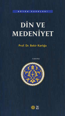 Din ve Medeniyet Bekir Karlığa