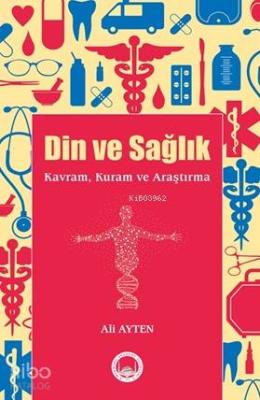 Din Ve Sağlık; Kavram, Kuram ve Araştırma Ali Ayten