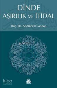 Dinde Aşırılık ve İtidal Abdülcelil Candan