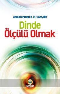 Dinde Ölçülü Olmak Abdurrahman B. El-lüveyhik