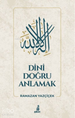 Dini Doğru Anlamak Ramazan Yazçiçek