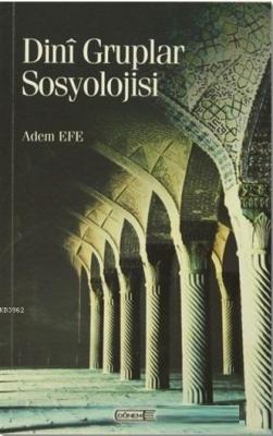 Dini Gruplar Sosyolojisi Adem Efe