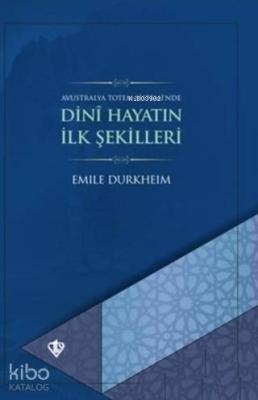 Dini Hayatın İlk Şekilleri Emile Durkheim