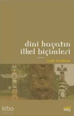 Dini Hayatın İlkel Biçimleri Emile Durkheim