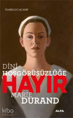 Dini Hoşgörüsüzlüğe Hayır - Marie Durand Ysabelle Lacamp