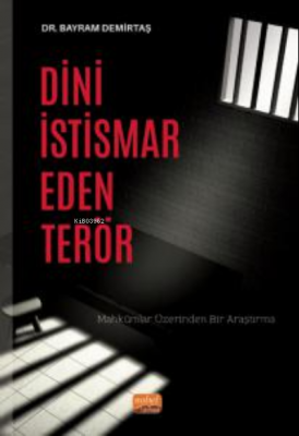 Dini İstismar Eden Terör- Mahkûmlar Üzerinden Bir Araştırma Bayram Dem