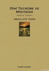 Dinî Tecrübe ve Mistisizm Abdullatif Tüzer