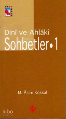 Dini ve Ahlaki Sohbetler 1 Mustafa Asım Köksal