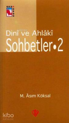 Dini ve Ahlaki Sohbetler 2 M. Asım Köksal