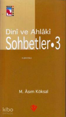 Dini ve Ahlaki Sohbetler III Mustafa Asım Köksal