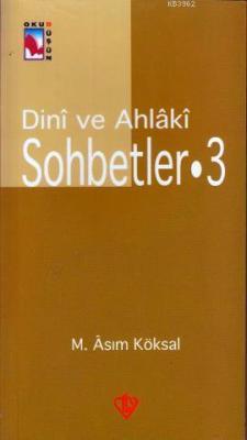 Dini ve Ahlaki Sohbetler III Mustafa Asım Köksal