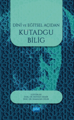 Dini ve Eğitsel Açıdan Kutadgu Bilig Rıdvan Demir