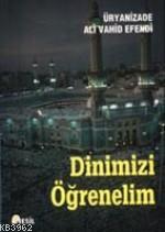 Dinimizi Öğrenelim Üryanizade Ali Efendi