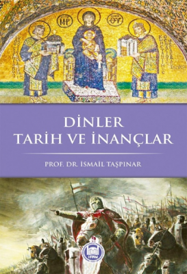 Dinler Tarih Ve İnançlar İsmail Taşpınar