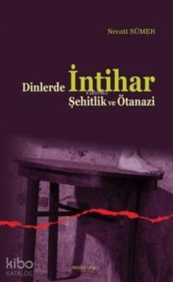 Dinlerde İntihar Şehitlik ve Ötanazi Necati Sümer