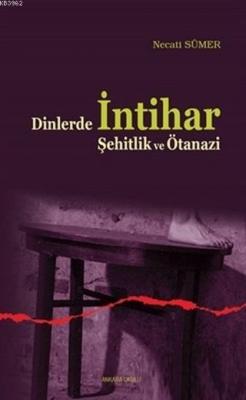 Dinlerde İntihar Şehitlik ve Ötanazi Necati Sümer