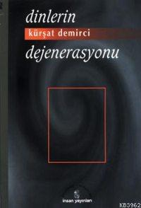 Dinlerin Dejenerasyonu Kürşat Demirci