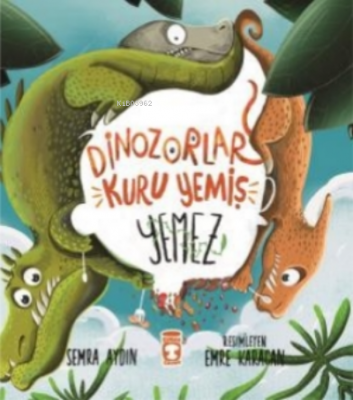 Dinozorlar Kuru Yemiş Yemez Semra Aydın