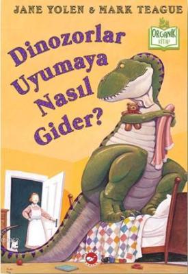 Dinozorlar Uyumaya Nasıl Gider? Jane Yolen