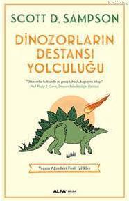 Dinozorların Destansı Yolculuğu Scott D. Sampson