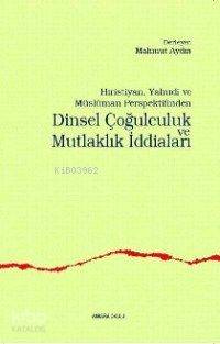 Dinsel Çoğulculuk ve Mutlaklık İddiaları Mahmut Aydın