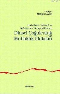 Dinsel Çoğulculuk ve Mutlaklık İddiaları Mahmut Aydın