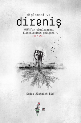 Diplomasi ve Direniş;Hamas’ın Uluslararası İlişkilerinin Gelişimi 1987