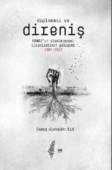 Diplomasi ve Direniş;Hamas’ın Uluslararası İlişkilerinin Gelişimi 1987