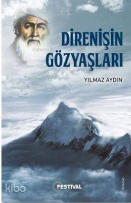 Direnişin Gözyaşları (Pirandan Yükselen Feryat) Yılmaz Aydın