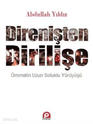 Direnişten Dİrilişe Abdullah Yıldız