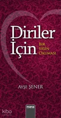 Diriler için - Bir yasin okuması Ayşe Şener