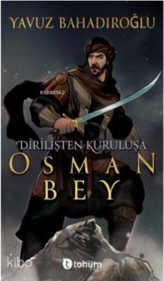 Dirilişten Kurtuluşa Osman Bey Yavuz Bahadıroğlu