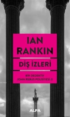 Diş İzleri - Bir Dedektif John Rebus Polisiyesi 3 Ian Rankin