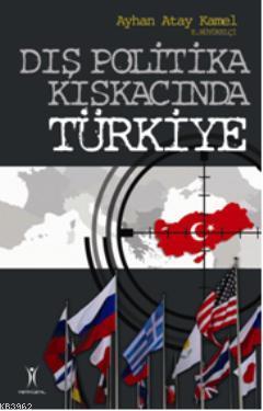 Dış Politika Kıskacında Türkiye Ayhan Atay Kamel