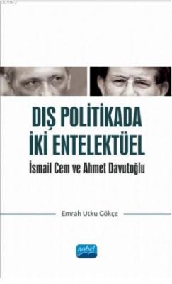 Dış Politikada İki Entektüel; İsmail Cem ve Ahmet Davutoğlu Emrah Utku