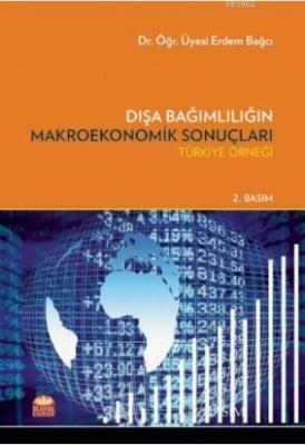 Dışa Bağımlılığın Makroekonomik Sonuçları Erdem Bağcı